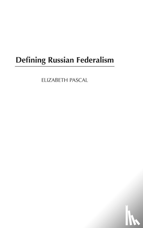 Pascal, Elizabeth - Defining Russian Federalism