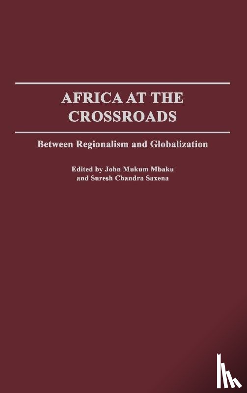 Mbaku, John Mukum - Africa at the Crossroads
