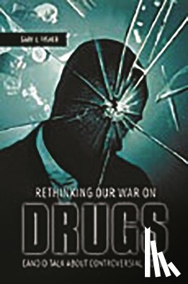 Fisher, Gary L. - Rethinking Our War on Drugs