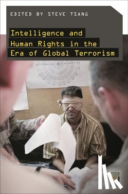 Tsang, Steven - Intelligence and Human Rights in the Era of Global Terrorism