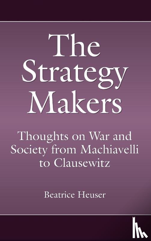 Heuser, Beatrice - The Strategy Makers