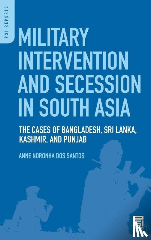 Santos, Anne N. Dos - Military Intervention and Secession in South Asia