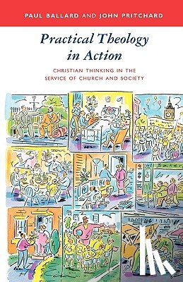 Ballard, Paul, Pritchard, John - Practical Theology in Action - Christian Thinking in the Service of Church and Society