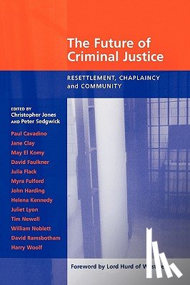 Sedgewick, Peter, Jones, Christopher - Future of Criminal Justice, The - Resettlement, Chaplaincy and Community