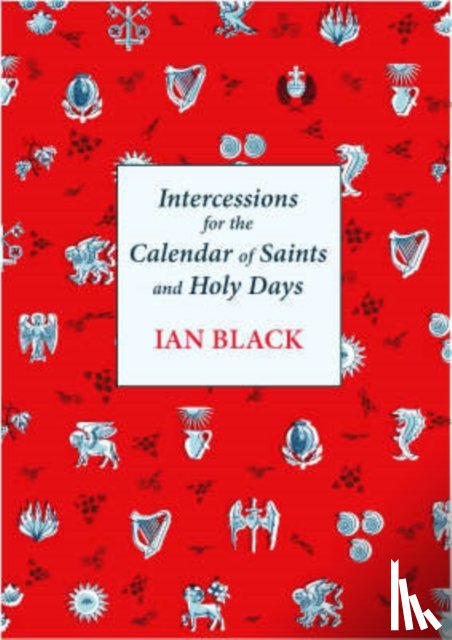 Black, The Very Revd Ian - Intercessions for the Calendar of Saints and Holy Days