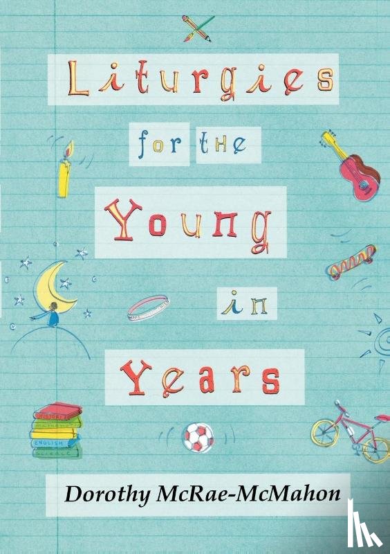 McRae-McMahon, Dorothy - Liturgies for the Young in Years