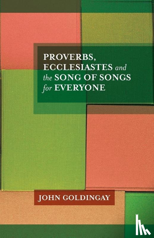 Goldingay, The Revd Dr John (Author) - Proverbs, Ecclesiastes and the Song of Songs For Everyone