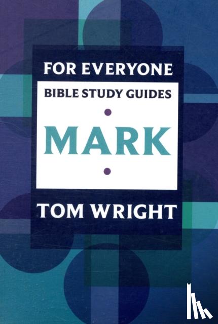 Wright, Tom - For Everyone Bible Study Guide: Mark