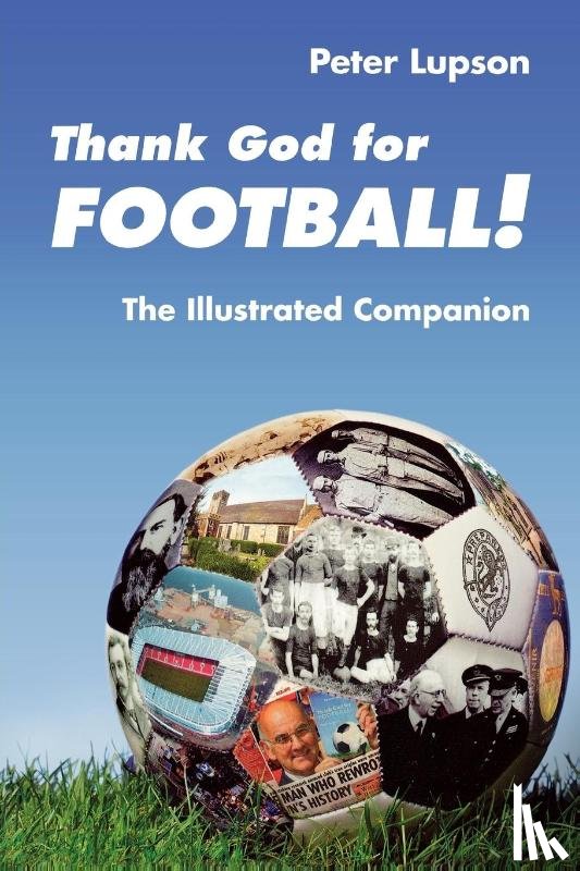 Lupson, Peter - Thank God for Football!