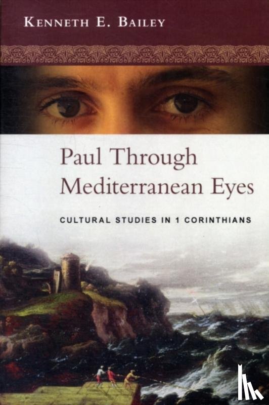 Bailey, Kenneth (Author) - Paul Through Mediterranean Eyes