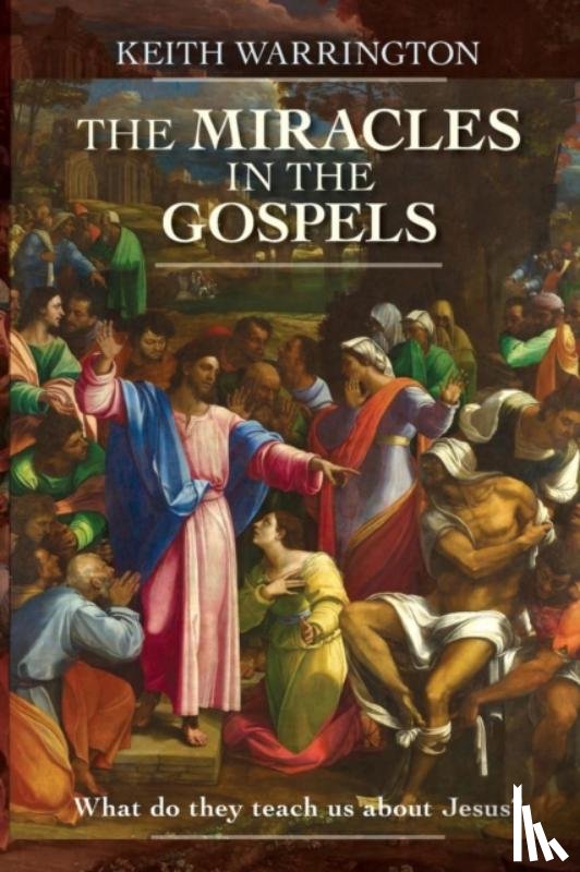 Warrington, Dr Keith (Author) - The Miracles in the Gospels