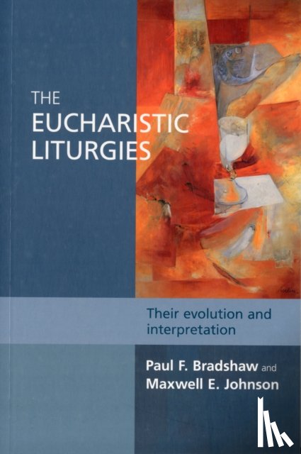 Bradshaw, Paul F. - The Eucharistic Liturgies