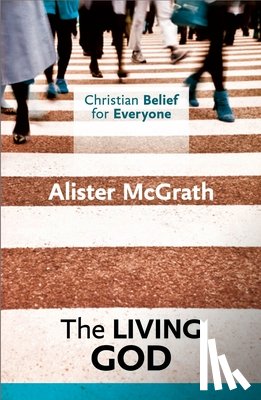 McGrath, Alister - Christian Belief for Everyone: The Living God