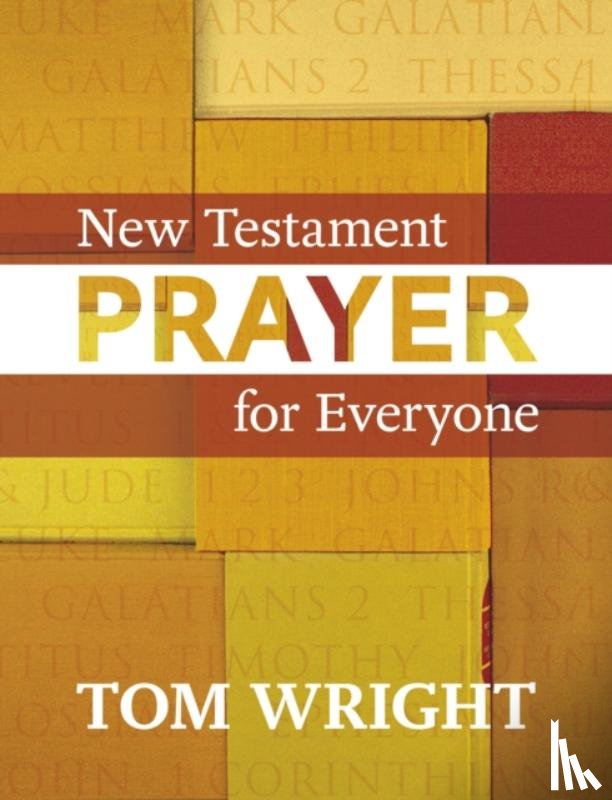 Wright, Tom - New Testament Prayer for Everyone