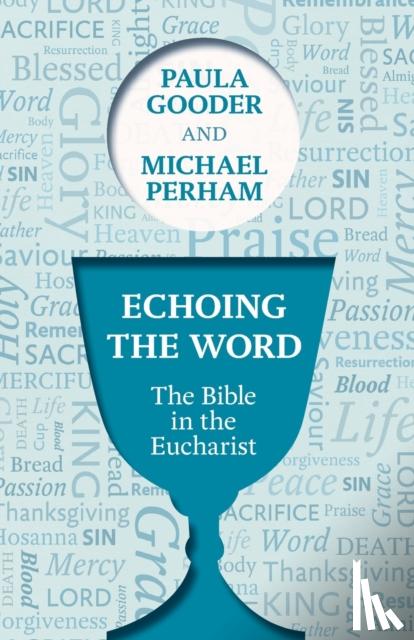 Gooder, Dr Paula, Perham, The Rt Revd Michael - Echoing the Word
