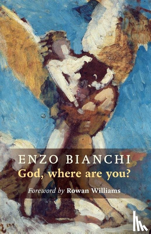 Bianchi, Enzo - God Where Are You?