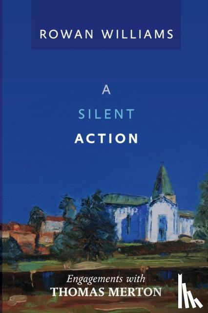 Dr. Rowan Williams - A Silent Action
