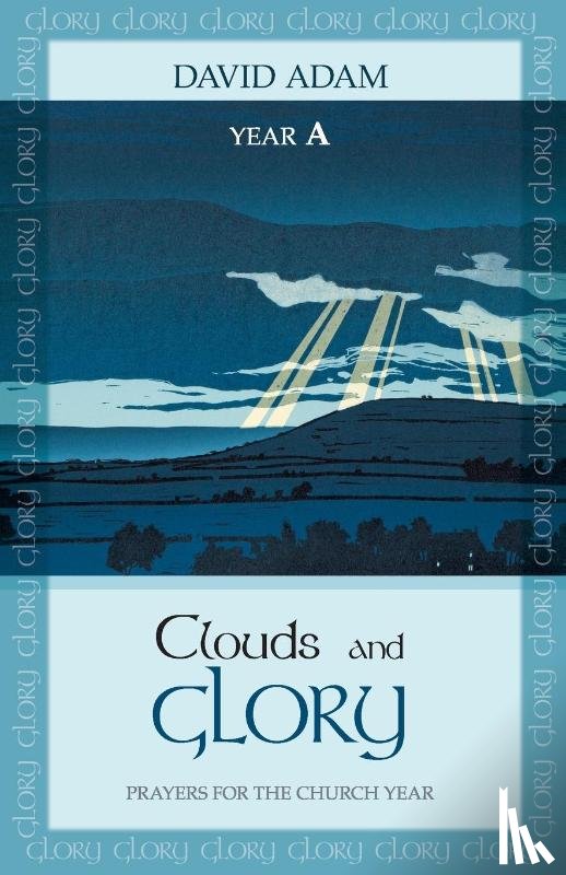 Adam, David - Clouds and Glory: Year A