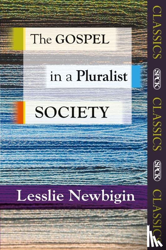 Newbigin, Rt. Rev Lesslie - The Gospel in a Pluralist Society