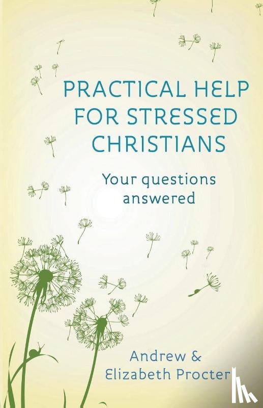 Procter, Reverend Andrew, Procter, Dr Elizabeth - Practical Help for Stressed Christians