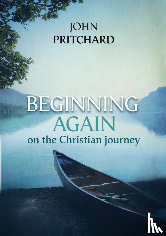 Pritchard, John - Beginning Again on the Christian Journey