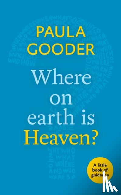 Paula Gooder - What on Earth is Heaven?