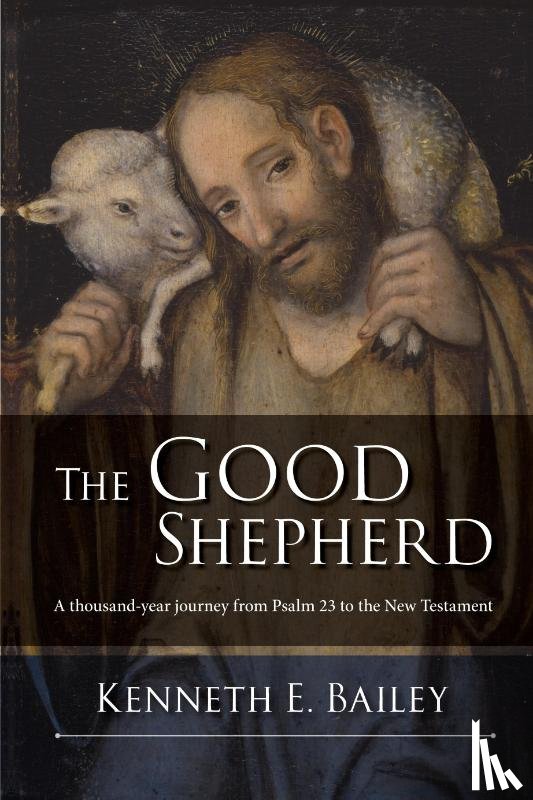 Bailey, Kenneth (Author) - The Good Shepherd