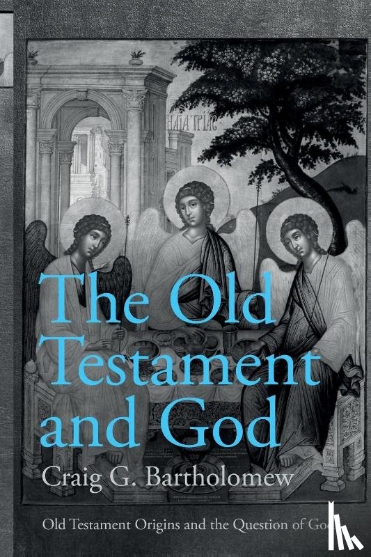 Bartholomew, Prof. Craig G. (Author) - The Old Testament and God