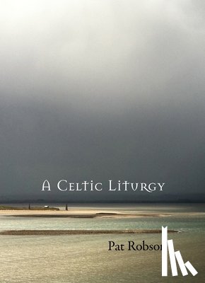Robson, Pat - A Celtic Liturgy