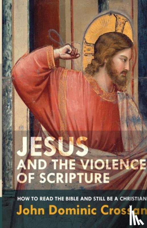 Crossan, John Dominic - Jesus and the Violence of Scripture