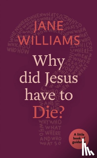 Williams, Dr Jane - Why Did Jesus Have to Die?