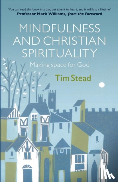 Stead, Tim - Mindfulness and Christian Spirituality