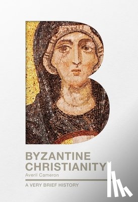 Cameron, Prof. Dame Averil - Byzantine Christianity