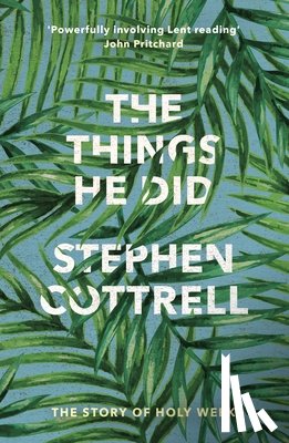 Cottrell, The Most Revd and Rt Hon Stephen - The Things He Did