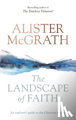 McGrath, Alister, DPhil, DD - The Landscape of Faith