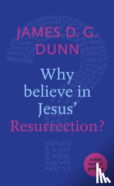 Dunn, James D. G. - Why believe in Jesus' Resurrection?