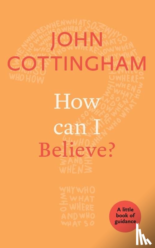 Cottingham, John - How Can I Believe?