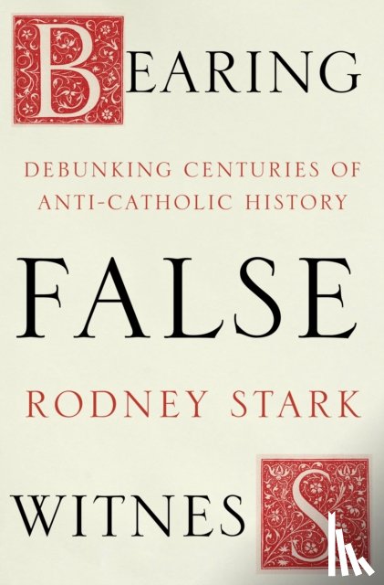 Stark, Rodney - Bearing False Witness
