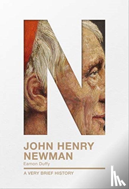 Duffy, Professor Eamon - John Henry Newman: A Very Brief History
