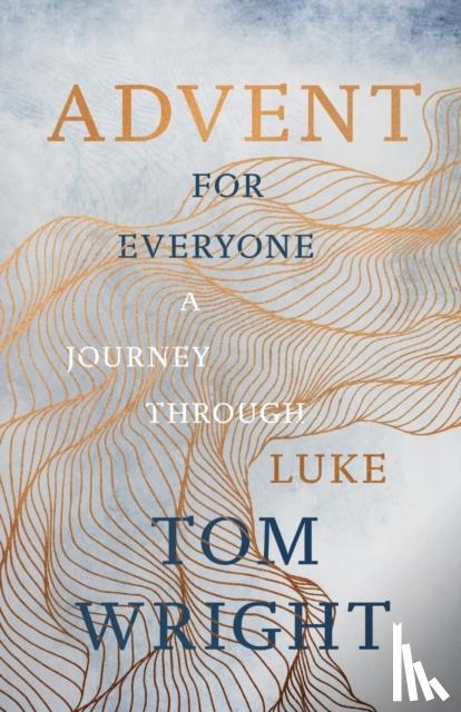 Wright, Tom - Advent for Everyone (2018): A Journey through Luke