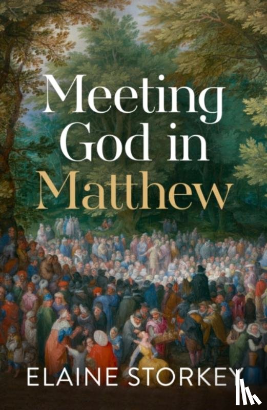 Storkey, Dr Elaine (Reader) - Meeting God in Matthew