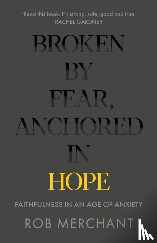 Merchant, Rob - Broken by Fear, Anchored in Hope