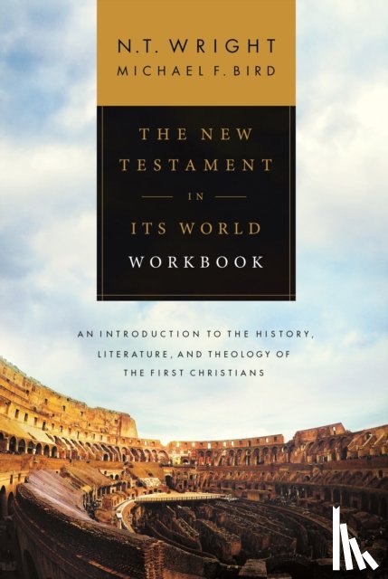 Wright, NT, Bird, Michael F. - The New Testament in its World Workbook