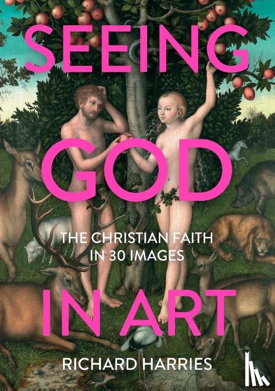 Harries, Richard - Seeing God in Art: The Christian Faith in 30 Masterpieces