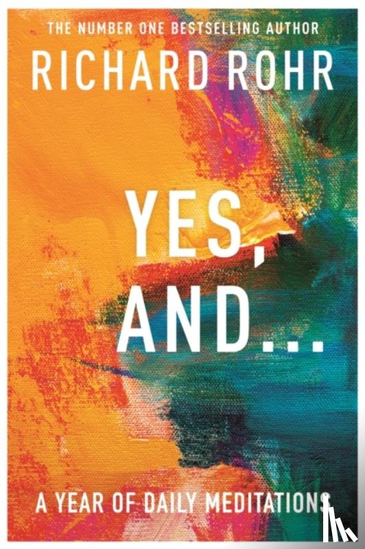 Rohr, Richard - Yes, And . . . A Year of Daily Meditations