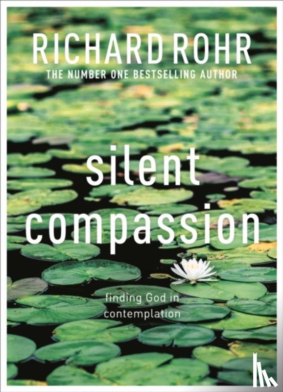 Rohr, Richard - Silent Compassion