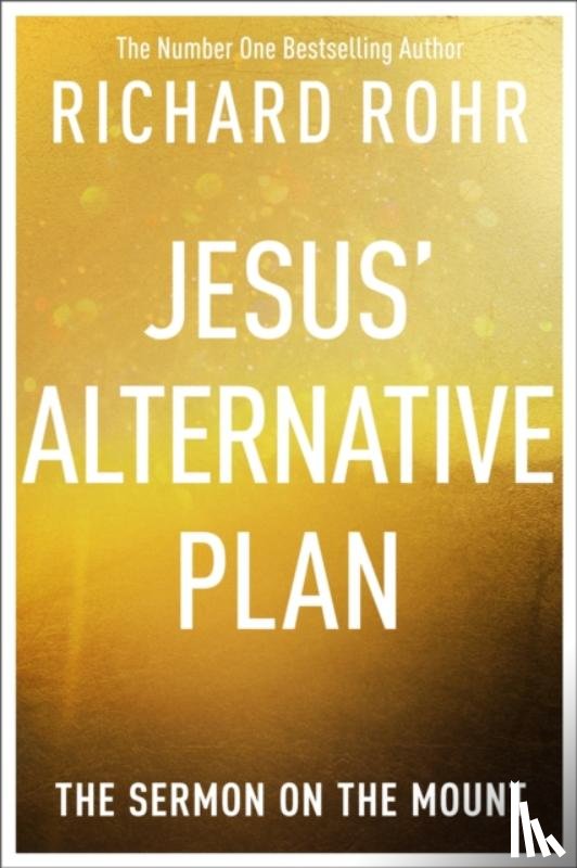 Rohr, Richard - Jesus' Alternative Plan