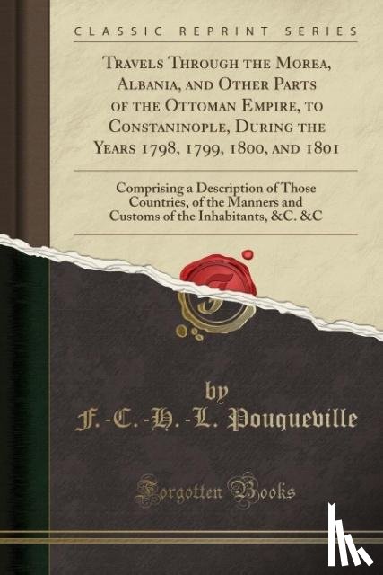 Pouqueville, F.-C.-H.-L. - Travels Through the Morea, Albania, and Other Parts of the Ottoman Empire, to Constaninople, During the Years 1798, 1799, 1800, and 1801