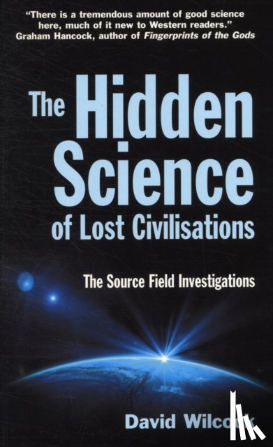 Wilcock, David - The Hidden Science of Lost Civilisations
