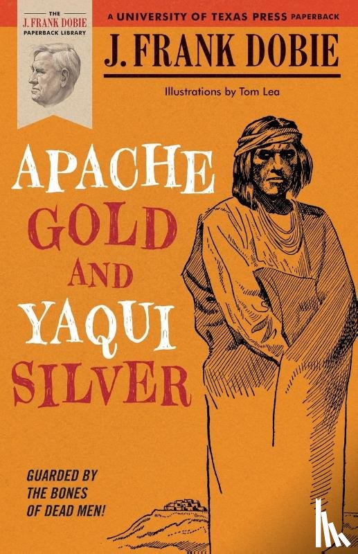 Dobie, J. Frank - Apache Gold and Yaqui Silver